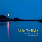 David Härenstam and Peter Knudsen - All in Twilight (2023) [Hi-Res]