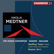 Geoffrey Tozer, London Philharmonic Orchestra, Neeme Järvi - Medtner: The Piano Concertos, Sonate, Ballade (2005)