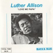 Luther Allison - Love Me Papa (1986)