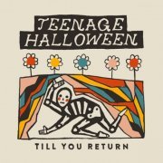 Teenage Halloween - Till You Return (2023) Hi Res
