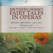 Käthe Möller-Siepermann - Brothers Grimm's Fairy Tales in Opera: Königskinder, EHWV 160.2 (2022)