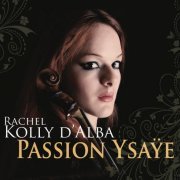 Rachel Kolly d'Alba - Passion Ysaye (2010)