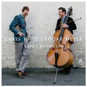 Chris Thile & Edgar Meyer - Bass & Mandolin (2014) [Hi-Res]