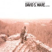 David S. Ware - Third Ear Recitation (1992)