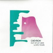 Chevron - Out Of My Mind And Into Yours (2020)