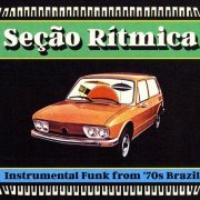 VA - Seção Rítmica: Instrumental Funk from '70s Brazil (2017) [Vinyl]