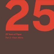 VA - 25 Years of Paper, Pt. 2 by Flash Atkins (2019)