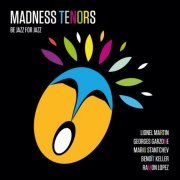 Madness Tenors - Be Jazz for Jazz (2017)