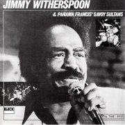 Jimmy Witherspoon & Panama Francis' Savoy Sultans - Jimmy Witherspoon & Panama Francis' Savoy Sultans (Reissue) (1988)
