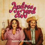Andrea and Mud - Institutionalized (2024)