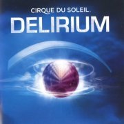 Cirque Du Soleil - Delirium (2006)