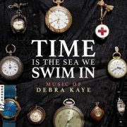 Debra Kaye - Time Is the Sea We Swim In (2024) [Hi-Res]
