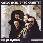 Carlo Actis Dato Quartet - Delhi Mambo (1998)