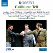 Antonino Fogliani, Virtuosi Brunensis, Camerata Bach Choir Poznań, Michael Spyres - Rossini: Guillaume Tell (Complete Version Live) (2015)