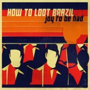 How To Loot Brazil - Joy to Be Had (2024)