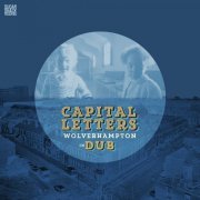 Capital Letters - Wolverhampton in Dub (2015)