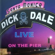 Dick Dale - Live on the Santa Monica Pier (2016)