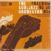 The Souljazz Orchestra - Freedom No Go Die (2007) CD Rip