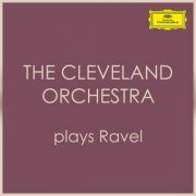 The Cleveland Orchestra - The Cleveland Orchestra plays Ravel (2022)