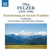 Joel Sachs, Cheryl Seltzer, Continuum - Felzer: Transforming an Ancient Tradition (2016)