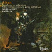 Marc-André Hamelin - Alkan: Symphony For Solo Piano, Trois Morceaux Dans Le Genre Pathétique (2001) CD-Rip
