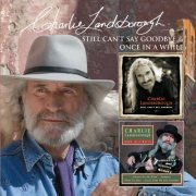 Charlie Landsborough - Still Can't Say Goodbye + Once in a While (2010)