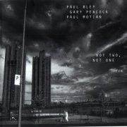 Paul Bley, Gary Peacock, Paul Motian -  Not Two, Not One (1999) FLAC