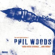 Phil Woods & Zurich Chamber Orchestra - Bird with Strings...and More! (2023)