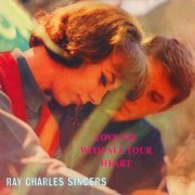 The Ray Charles Singers - Love Me With All Your Heart (2021)