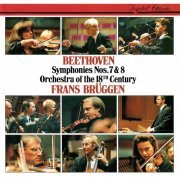 The Orchestra of the 18th Century, Frans Bruggen - Beethoven: Symphonies Nos. 7 & 8 (1990)