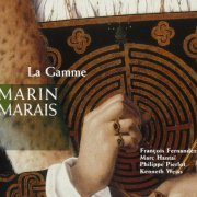 Francois Fernandez, Marc Hantai, Philippe Pierlot, Kenneth Weiss - Marais: La Gamme (2003)