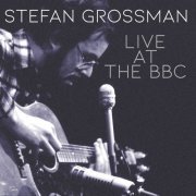 Stefan Grossman - Live At The BBC (2024) [Hi-Res]