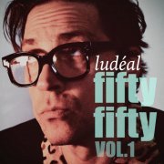Ludéal - Fifty Fifty Vol.1 (2022) [Hi-Res]