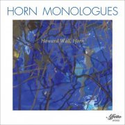 Howard Wall - Horn Monologues (2020)