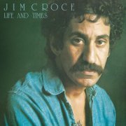 Jim Croce - Life and Times (1973/2013)