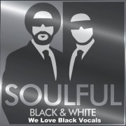 Soulful Black & White - We Love Black Vocals (2022)