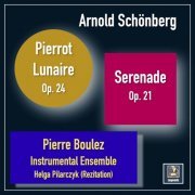 Pierre Boulez & Helga Pilarczyk - Schönberg: Serenade, Op. 24 & Pierrot lunaire, Op. 21 (2021) [Hi-Res]
