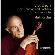 Mark Kaplan - J.S. Bach: Violin Sonatas & Partitas (2016)