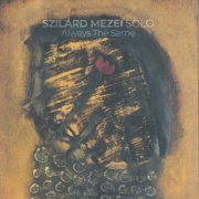 Szilárd Mezei - Always The Same (2023)