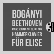 Gergely Boganyi - Beethoven: Piano Sonata No. 29, Op. 106 "Hammerklavier" - Bagatelle No. 25 in A Minor, WoO 59 (2022) [Hi-Res]