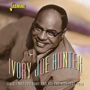 Ivory Joe Hunter - Since I Met You Baby & All the Hits (1945-1958) (2019)