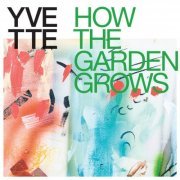 Yvette - How the Garden Grows (2021)
