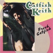 Catfish Keith - Fresh Catfish (1995)