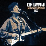 John Hammond - John Hammond Live In San Francisco 1966 (2016)