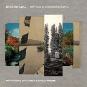 Brad Mehldau & Orpheus Chamber Orchestra - Variations on a Melancholy Theme (2021) [Hi-Res]