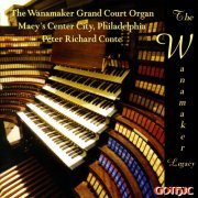 Peter Richard Conte - The Wanamaker Grand Court Organ: Peter Richard Conte (2005)
