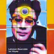 Jun Miyake - Latinism Reversible (1997)