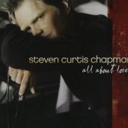 Steven Curtis Chapman - All About Love (2003)