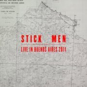 Stick Men - Live In Buenos Aires 2011 (Official Bootleg) (2011)