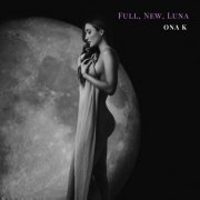 Ona K - Full, New, Luna (2024) [Hi-Res]